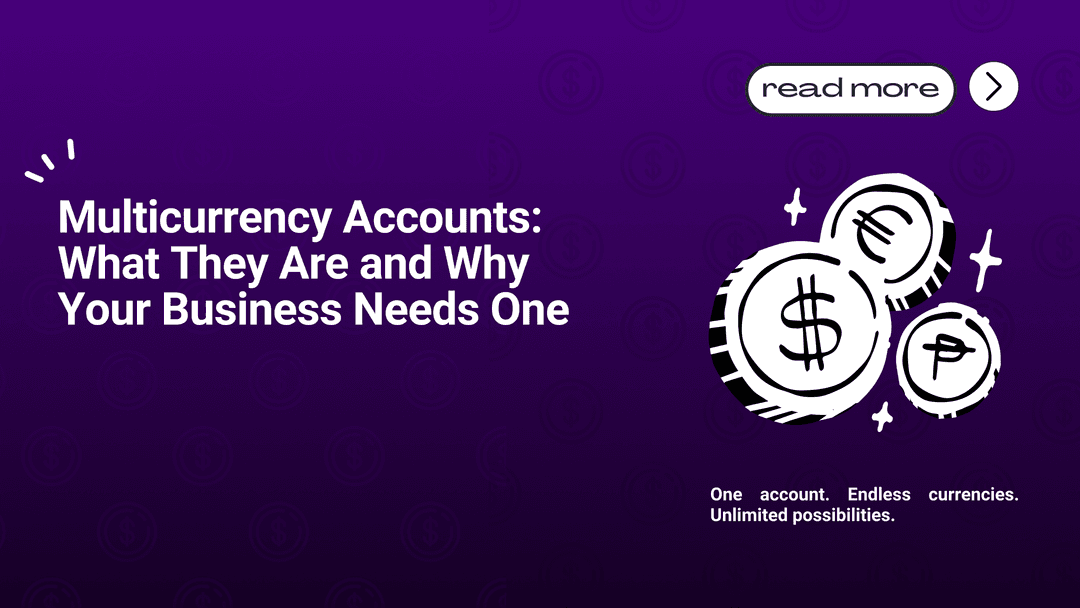 Multicurrency Accounts: What They Are and Why Your Business Needs One